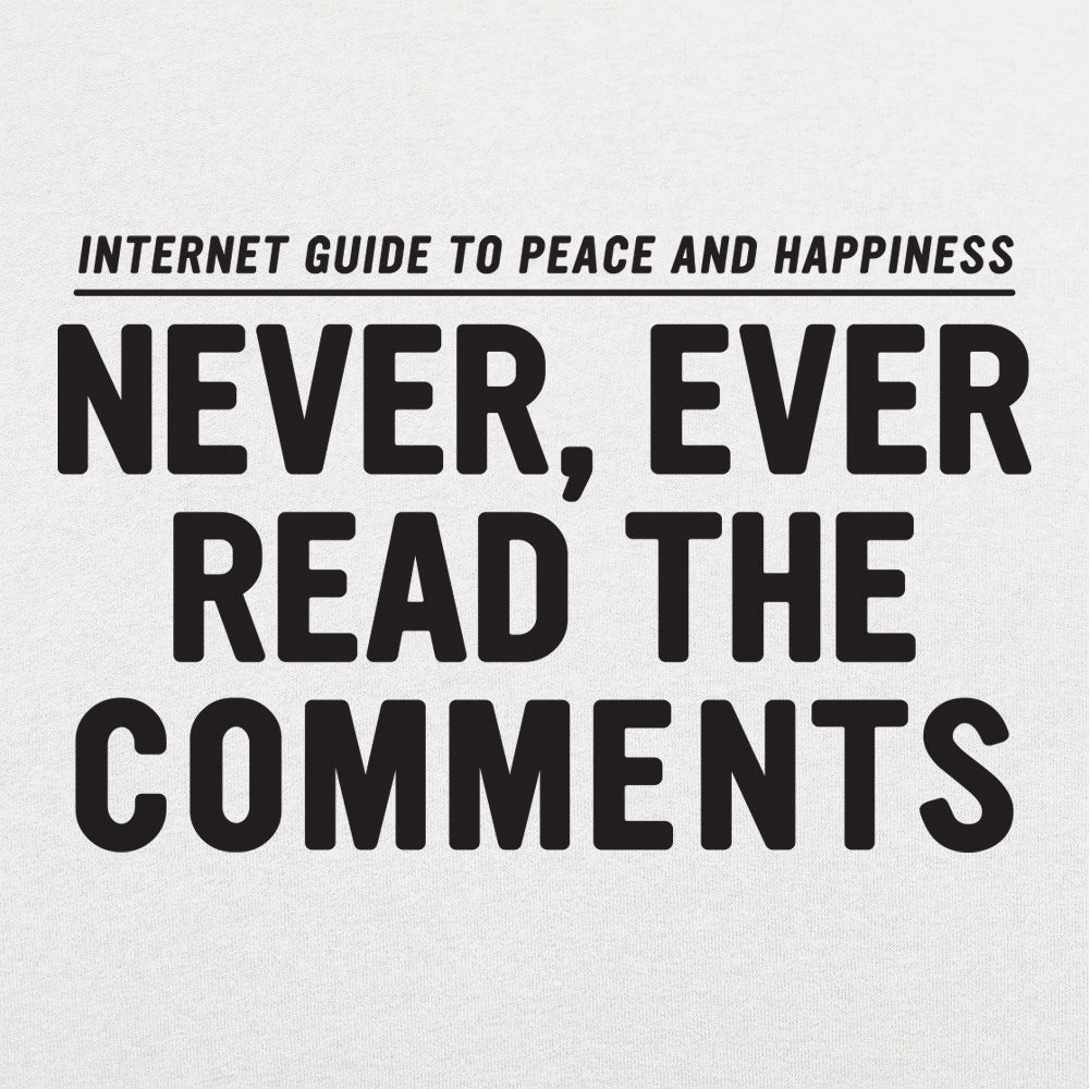 Never, Ever Read the Comments Internet Guide