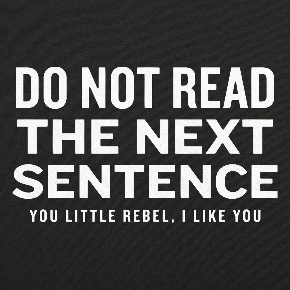 Do Not Read The Next Sentence You Little Rebel