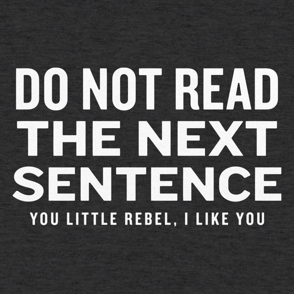 Do Not Read The Next Sentence You Little Rebel