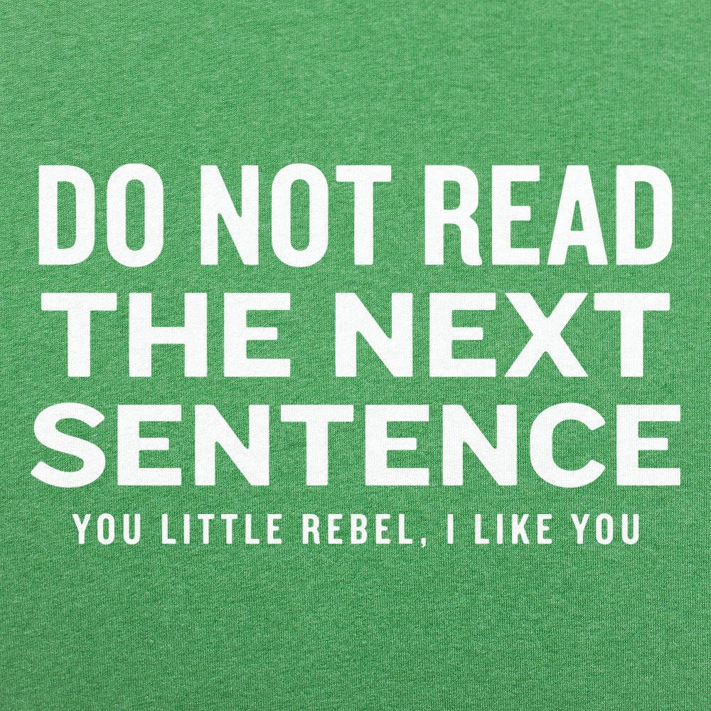 Do Not Read The Next Sentence You Little Rebel