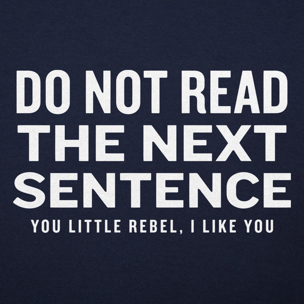 Do Not Read The Next Sentence You Little Rebel