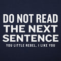 Do Not Read The Next Sentence You Little Rebel
