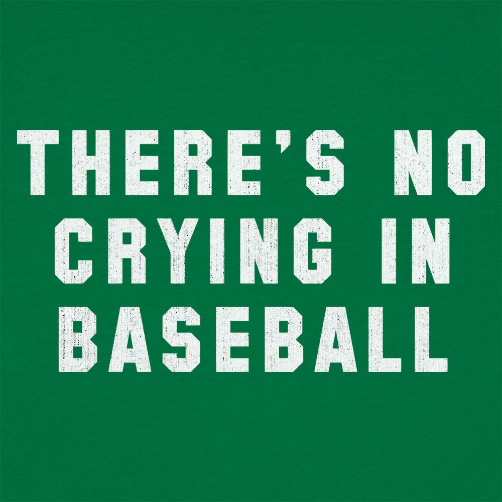 There's No Crying In Baseball