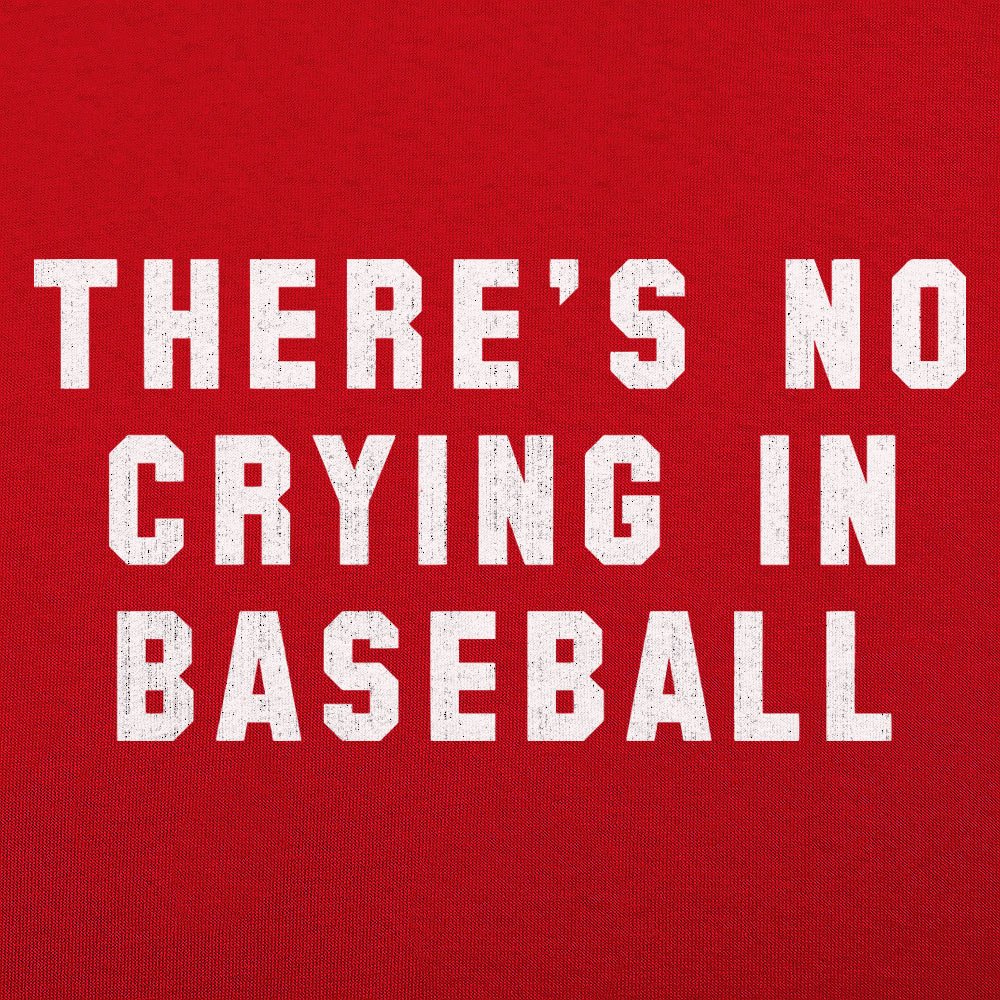 There's No Crying In Baseball