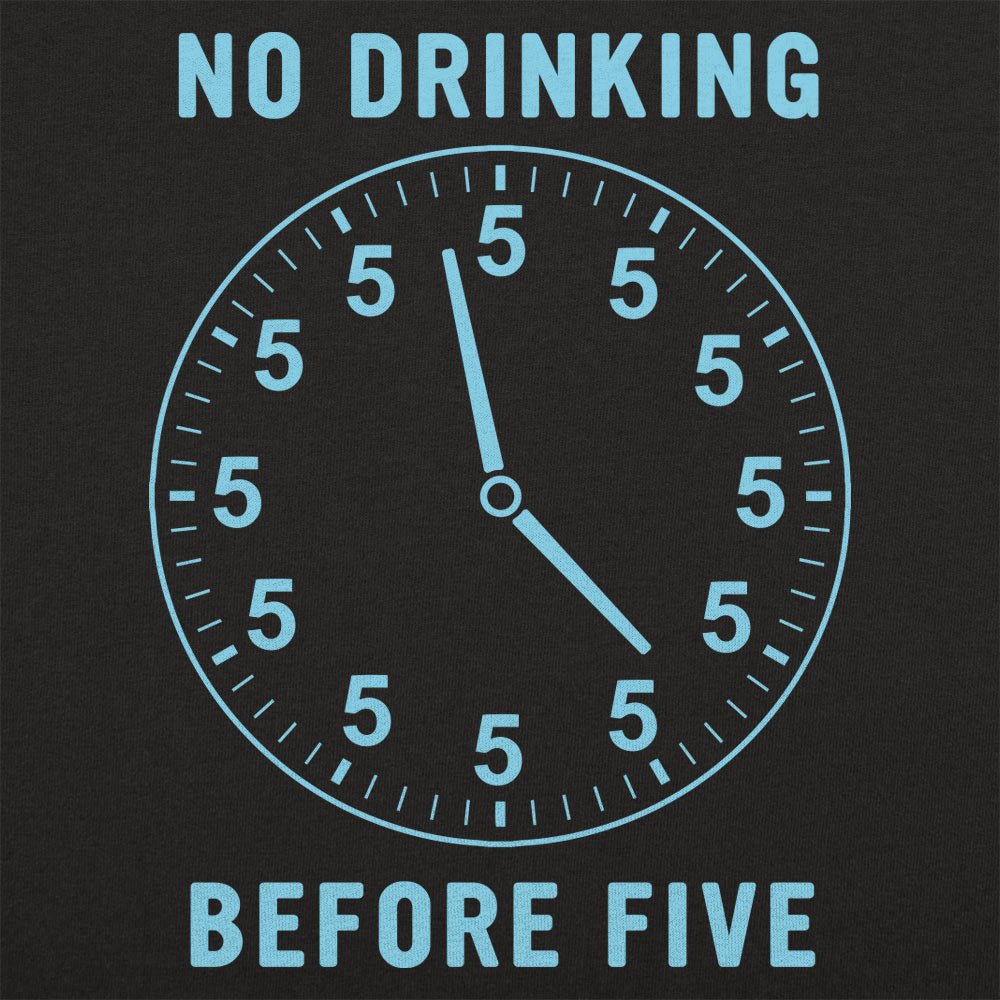 No Drinking Before Five Clock with All Fives