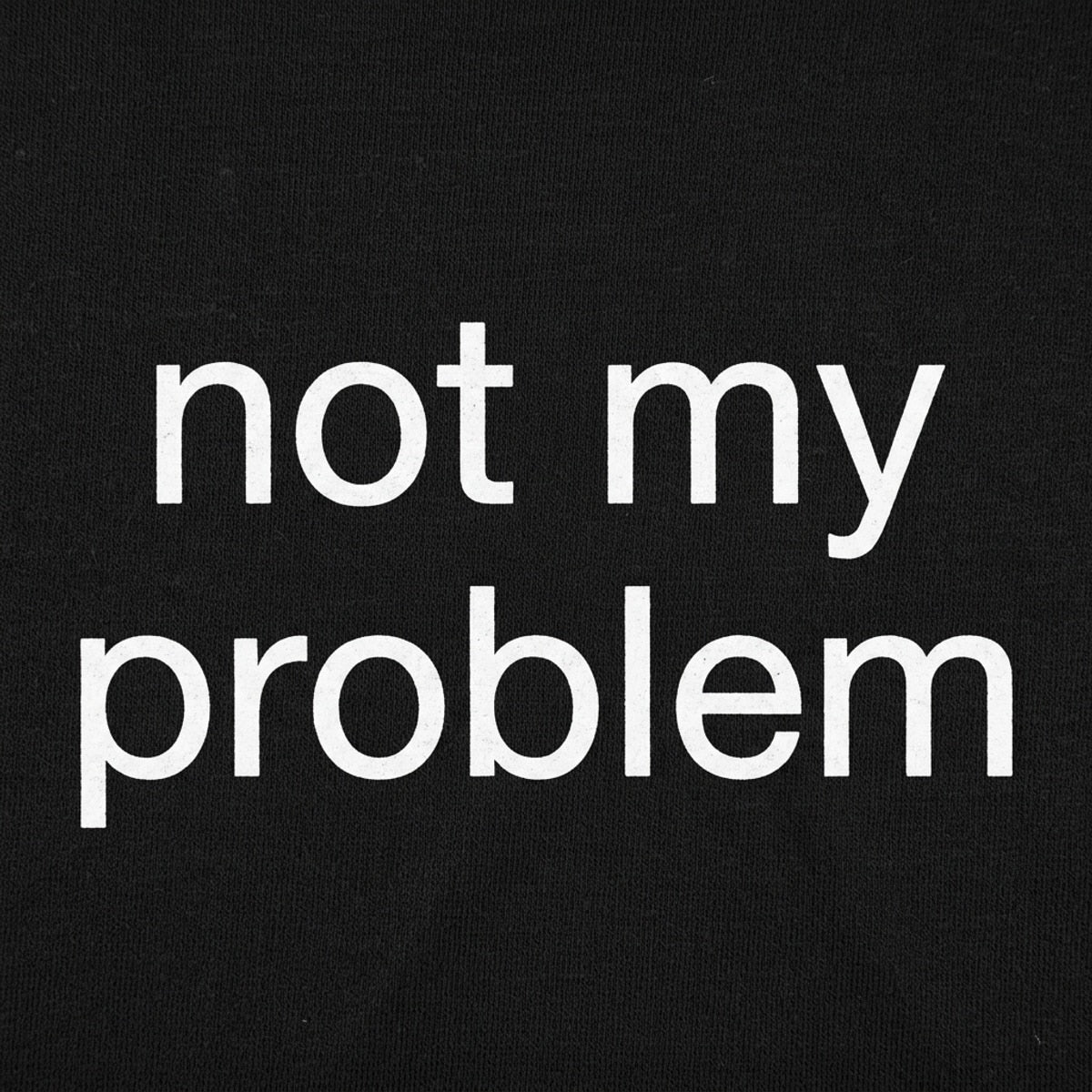 Not My Problem Sarcastic Quote Design