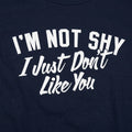 I'm Not Shy I Just Don't Like You Sarcastic Quote