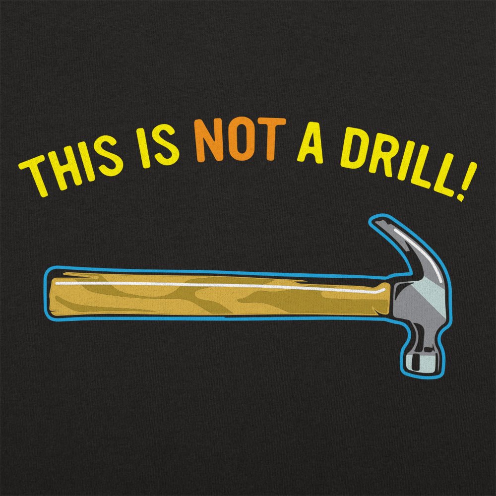 This Is Not A Drill Hammer Pun Full Color