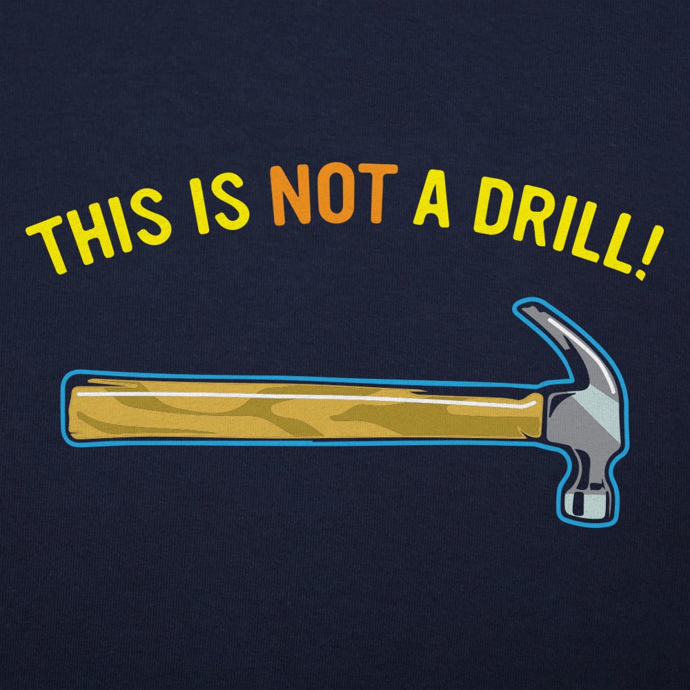 This Is Not A Drill Hammer Pun Full Color