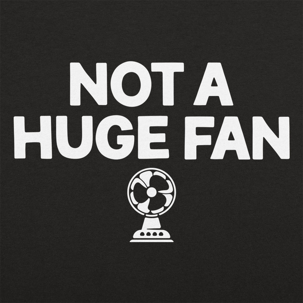 Not A Huge Fan Small Electric Fan Pun
