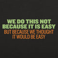 Not Because It's Easy, Just Thought It Would Be