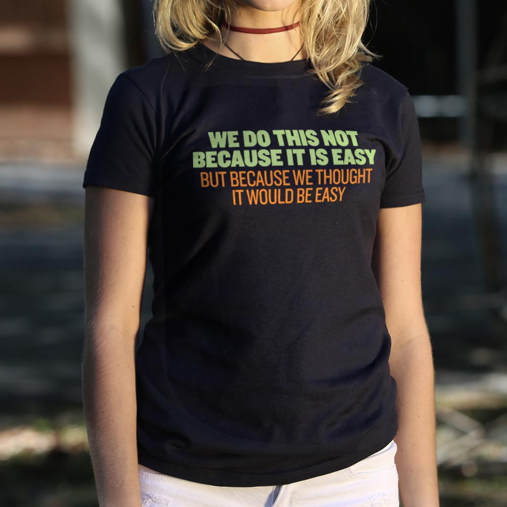 Not Because It's Easy, Just Thought It Would Be