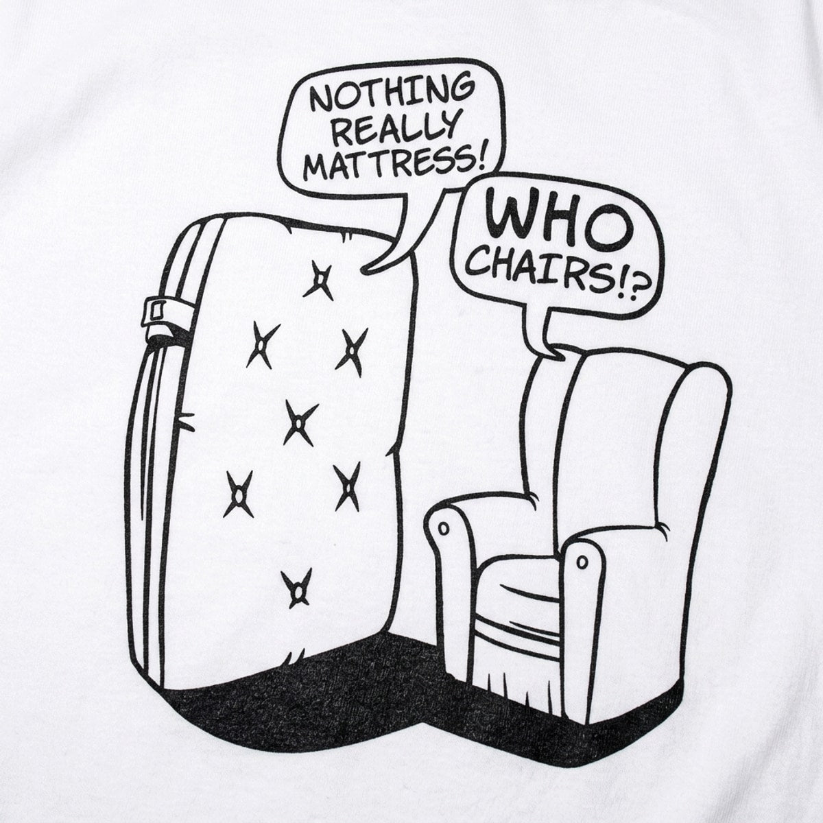 Nothing Really Mattress Who Chairs Pun