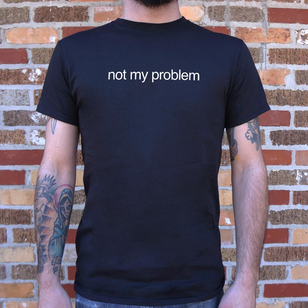 Not My Problem Sarcastic Quote Design