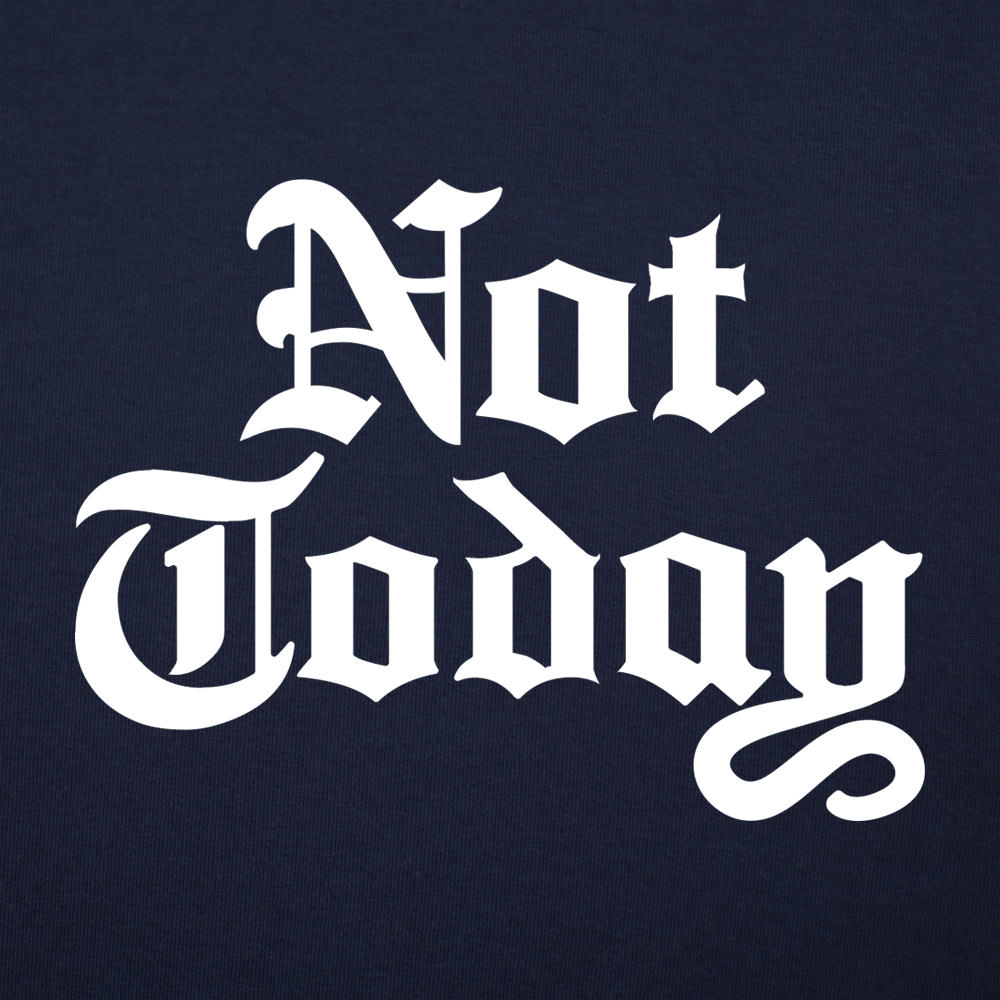 Not Today Gothic Blackletter Fantasy Quote