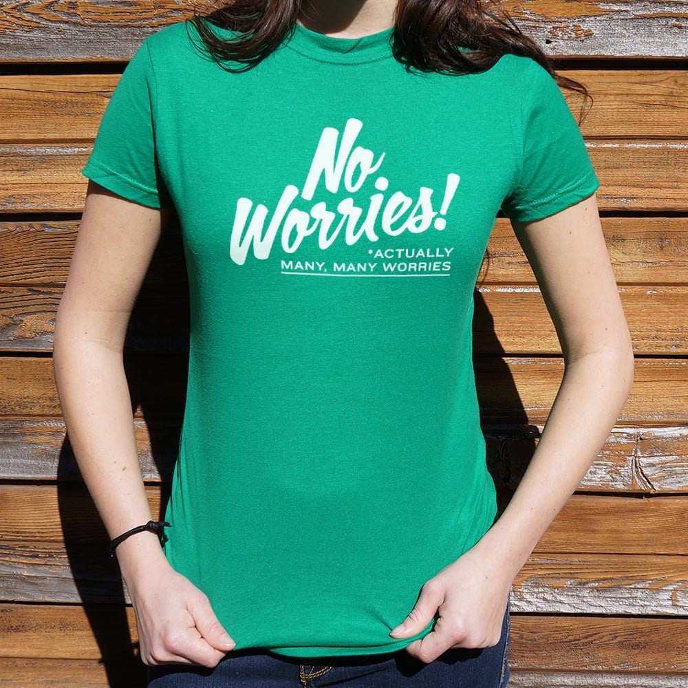 No Worries Actually Many Many Worries Anxiety Joke
