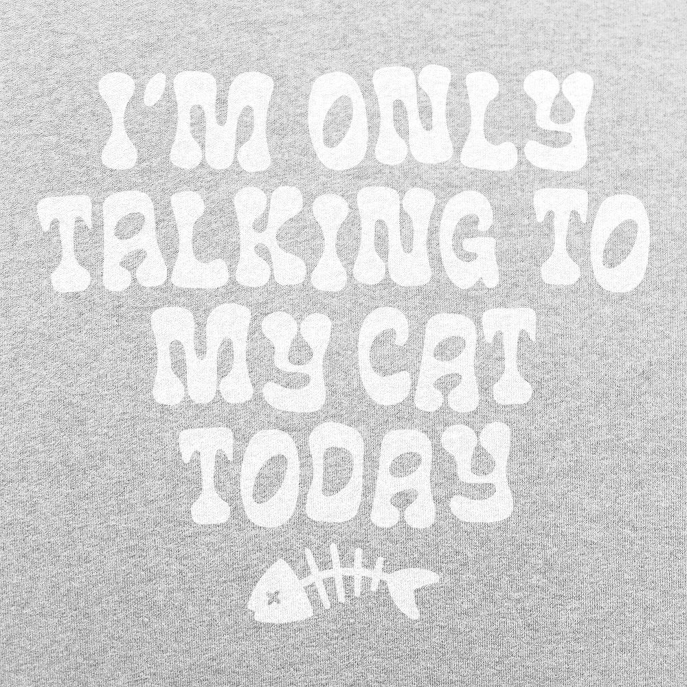 I'm Only Talking to My Cat Today Funny Cat Lover Quote