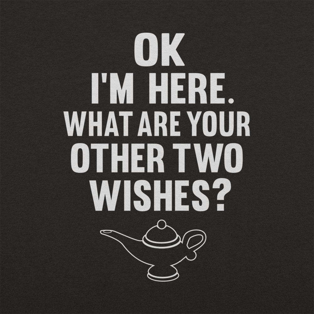 I'm Here What Are Your Other Two Wishes?