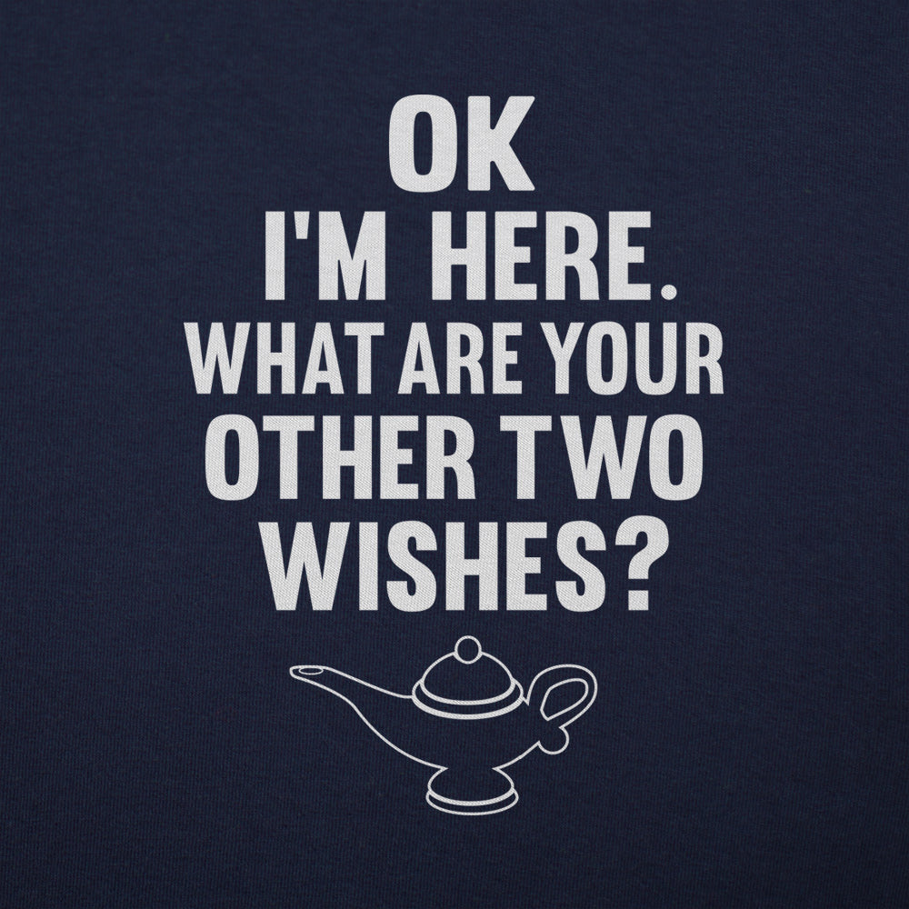 I'm Here What Are Your Other Two Wishes?