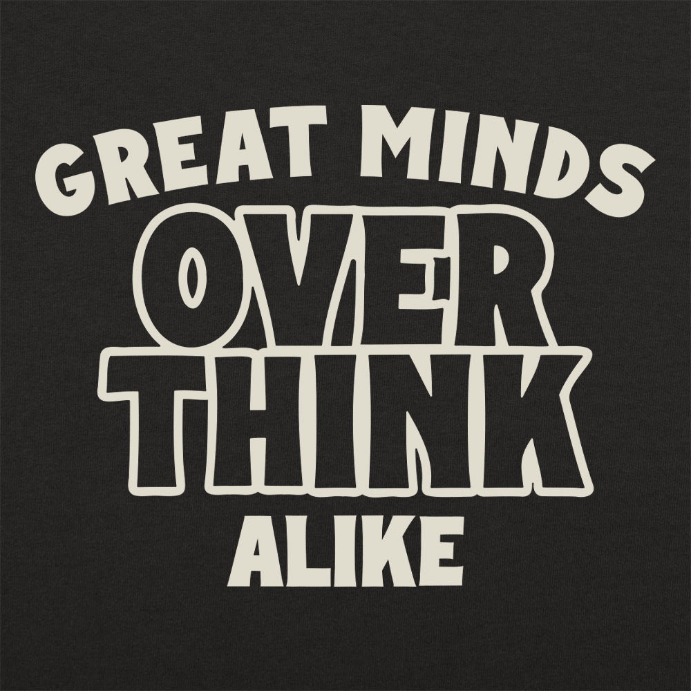 Great Minds Overthink Alike