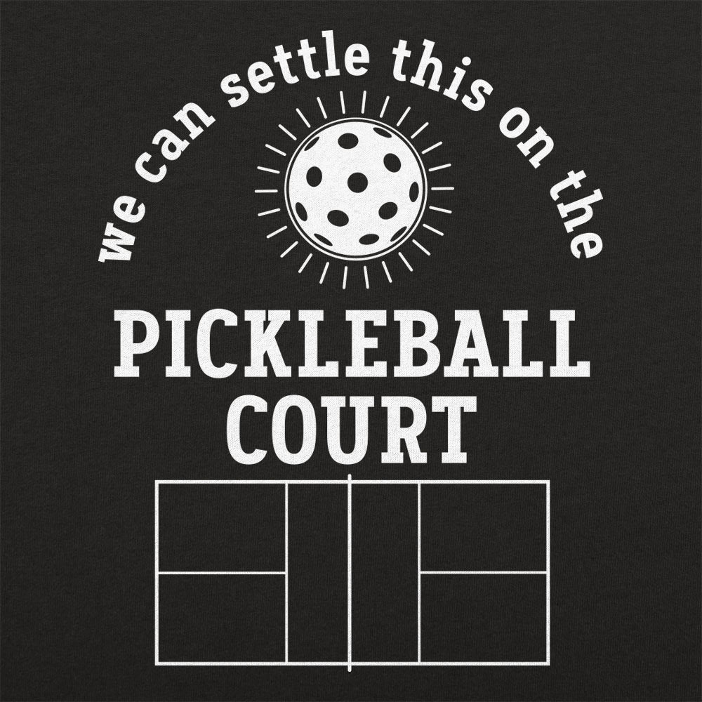 We Can Settle This on the Pickleball Court