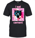 I eat cement cat internet meme Shirt