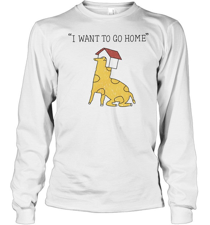 I want to go home Shirt