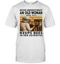 Never Underestimate an Old Woman Who Still Keeps Bees in Her Seventies Shirt