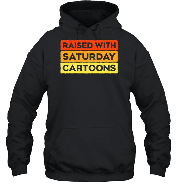 Raised with Saturday Cartoons 90s childhood nostalgia Shirt