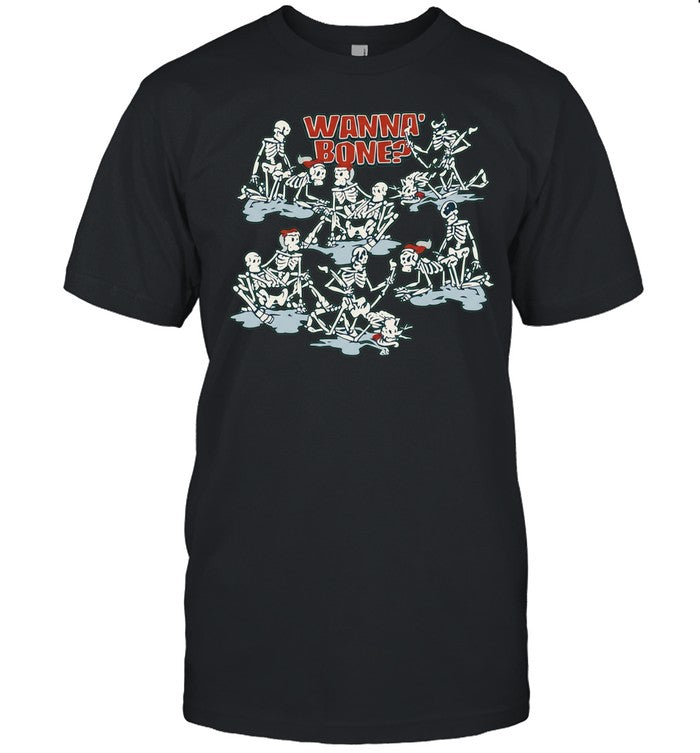 Skeletons Humor Wanna Bone Sexual Innuendo Shirt