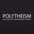 Polytheism Why Have Just One Imaginary Friend