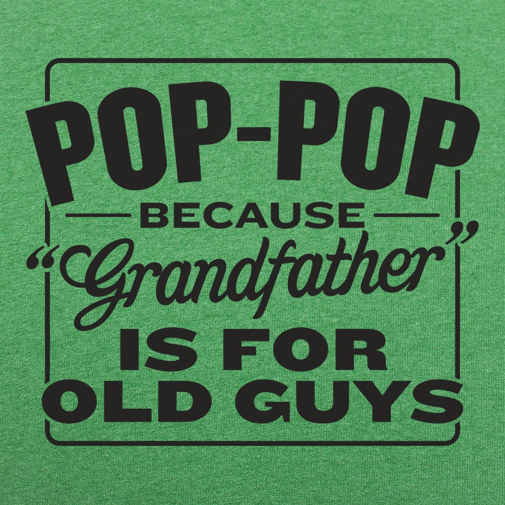 Pop-Pop Because Grandfather Is for Old Guys