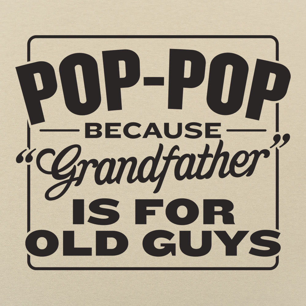 Pop-Pop Because Grandfather Is for Old Guys