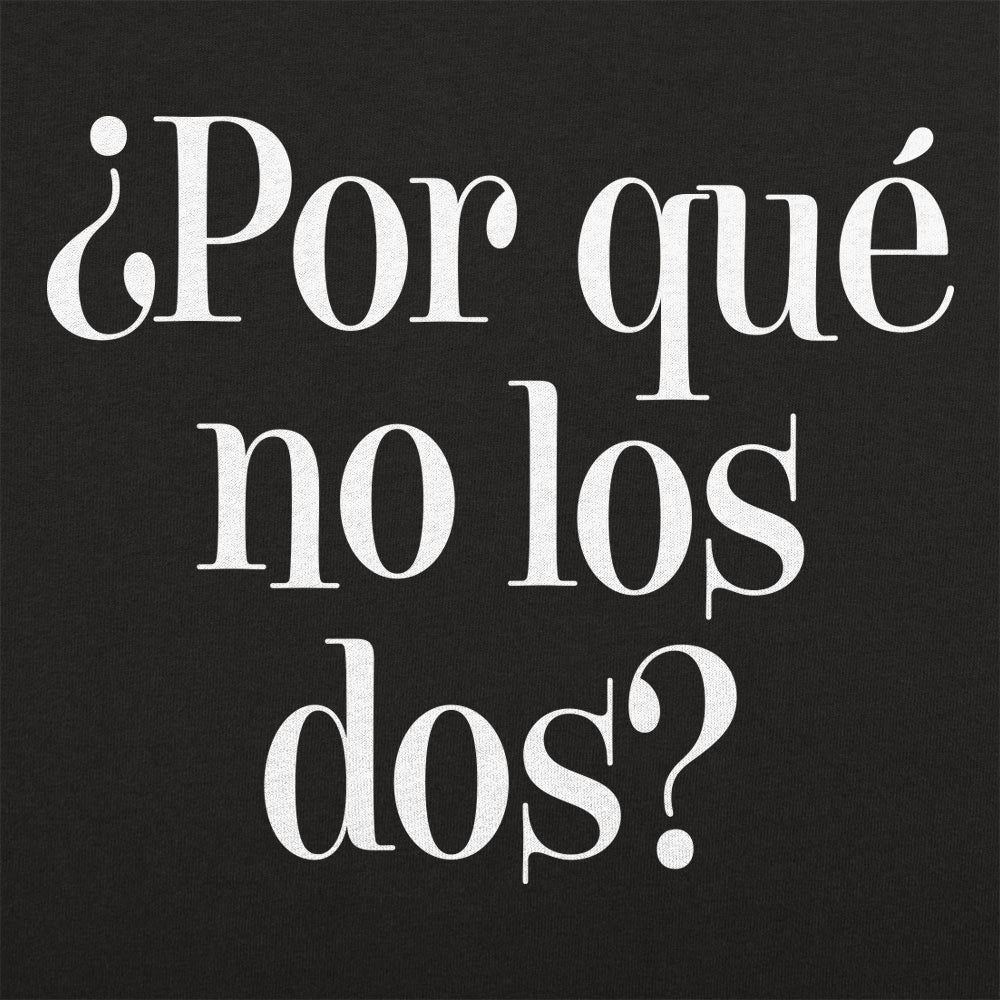 Por Que No Los Dos Why Not Both?