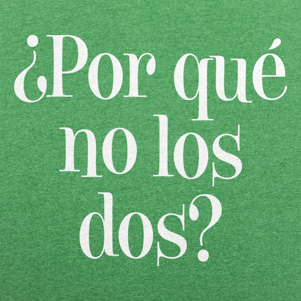 Por Que No Los Dos Why Not Both?