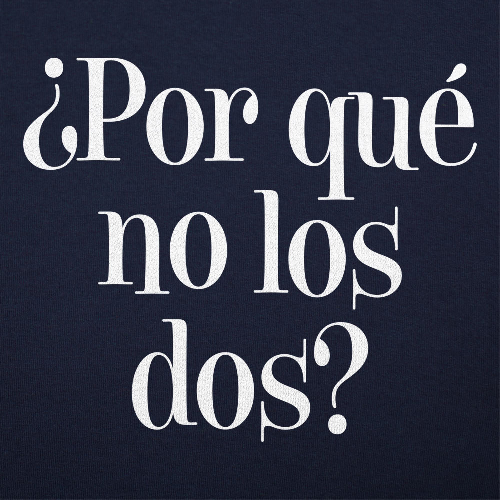 Por Que No Los Dos Why Not Both?