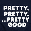 Pretty Pretty Pretty Good Sarcastic Catchphrase