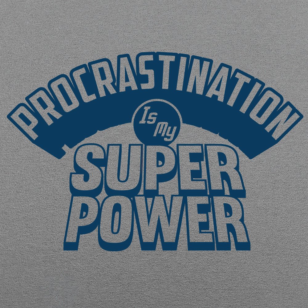 Procrastination Is My Superpower