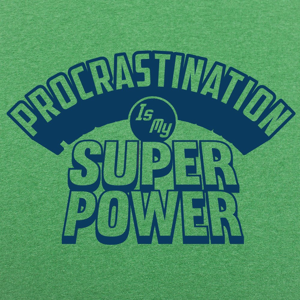 Procrastination Is My Superpower