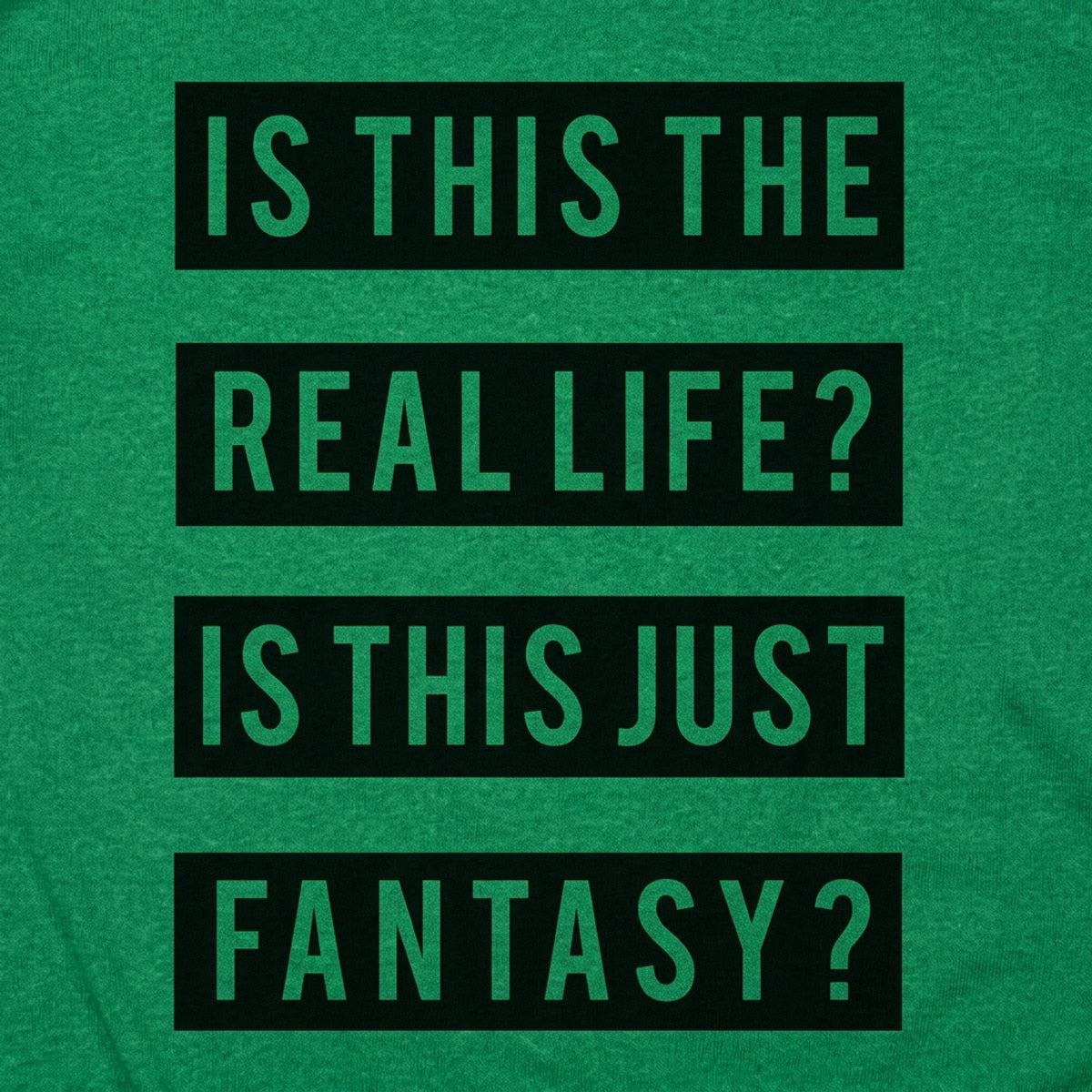 Is This the Real Life or Just Fantasy?