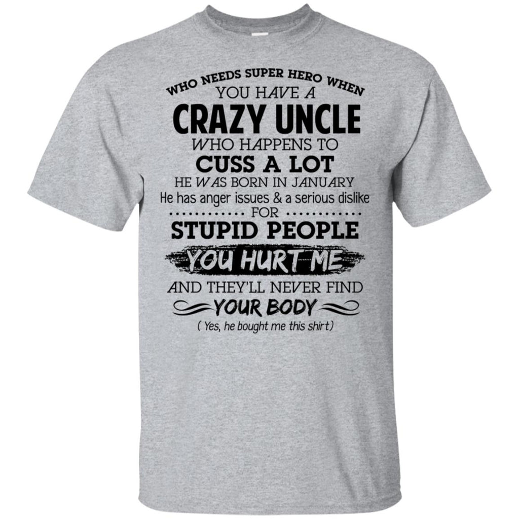 Have A Crazy Uncle He Was Born In January T-Shirts, Hoodie, Tank