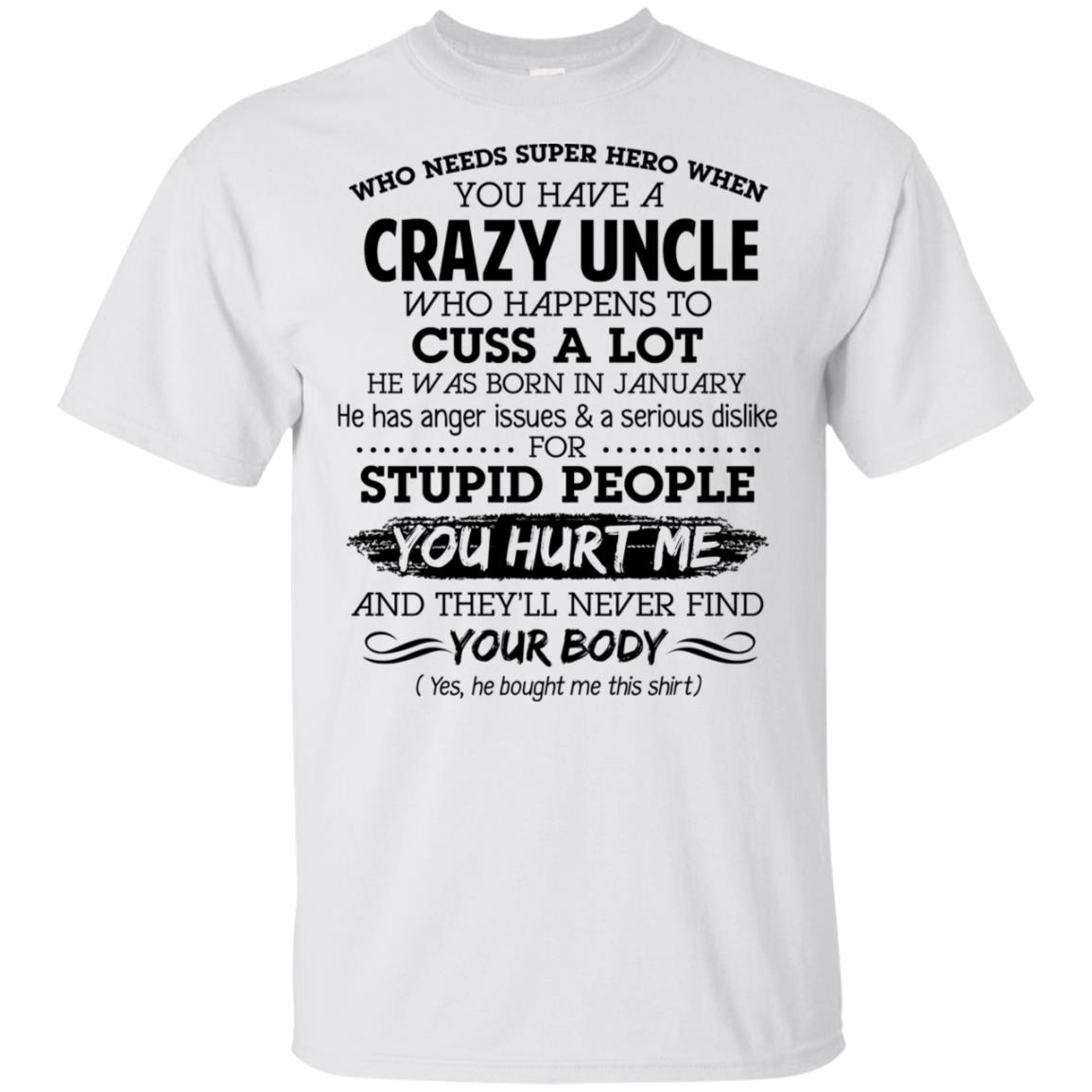 Have A Crazy Uncle He Was Born In January T-Shirts, Hoodie, Tank