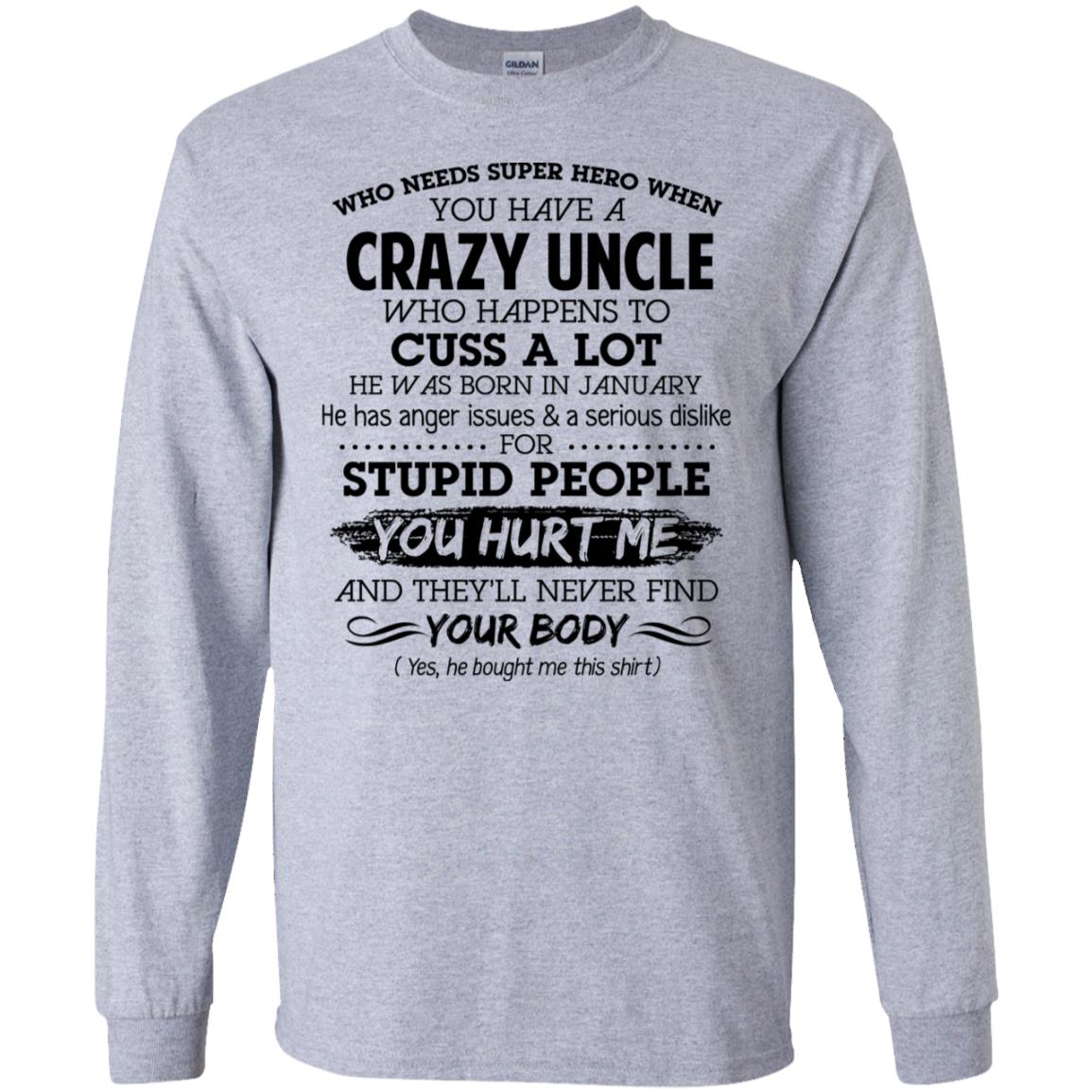 Have A Crazy Uncle He Was Born In January T-Shirts, Hoodie, Tank