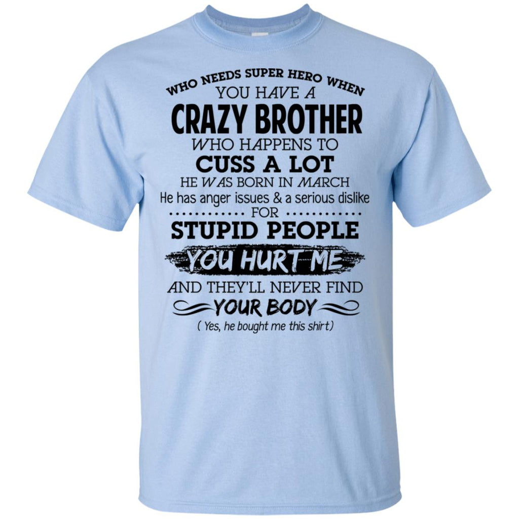 Have A Crazy Brother He Was Born In March T-Shirts, Hoodie, Tank