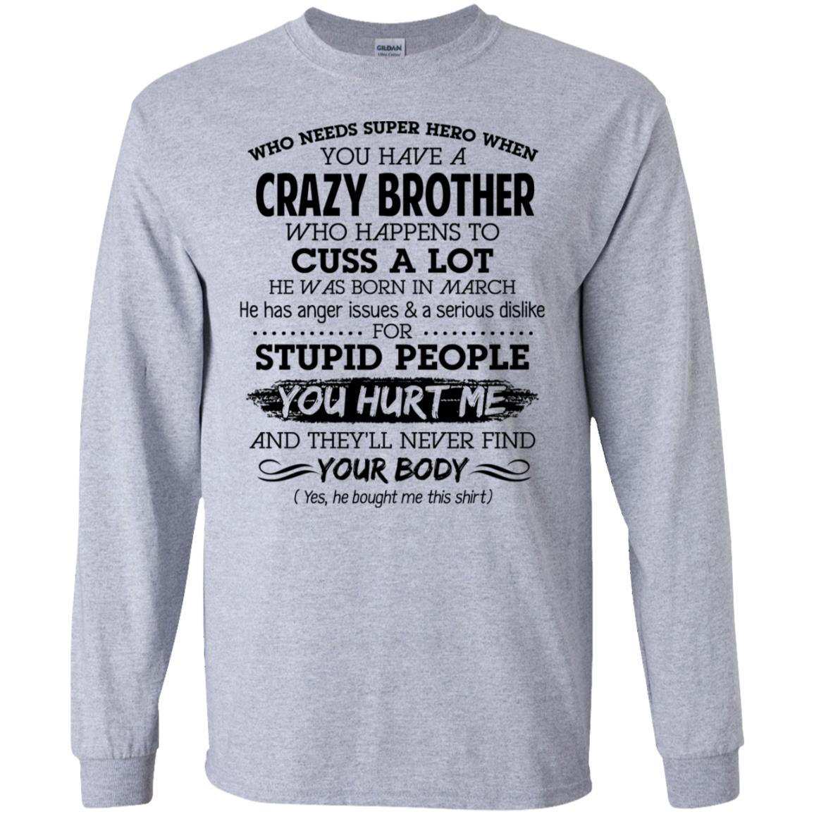 Have A Crazy Brother He Was Born In March T-Shirts, Hoodie, Tank