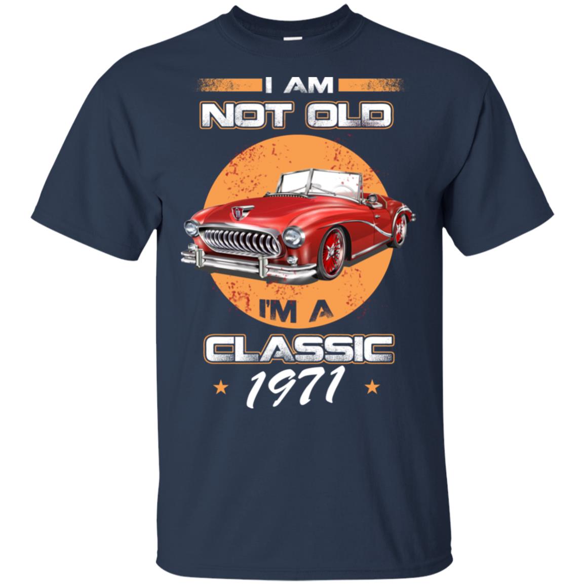 Car I’m Not Old I’m A Classic 1971 T-Shirts, Hoodie, Tank