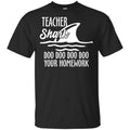 Teacher Shark Doo Doo Doo Doo Your Homework T-Shirts, Hoodie, Sweater