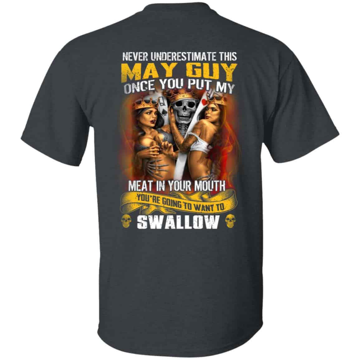 Never Underestimate This May Guy Once You Put My Meat In You Mouth Shirt, Hoodie, Tank