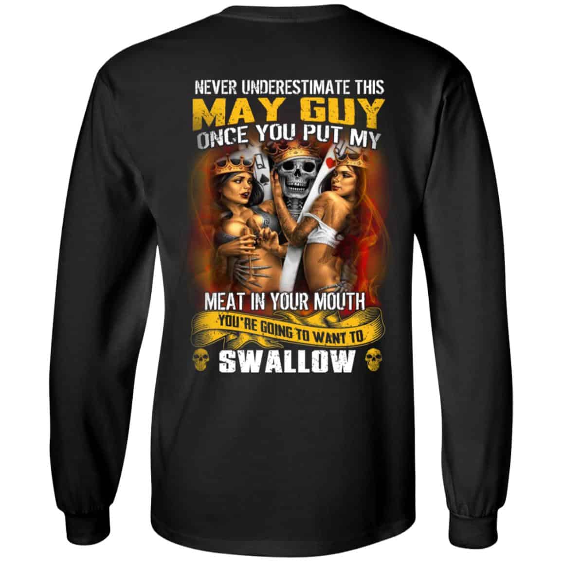Never Underestimate This May Guy Once You Put My Meat In You Mouth Shirt, Hoodie, Tank