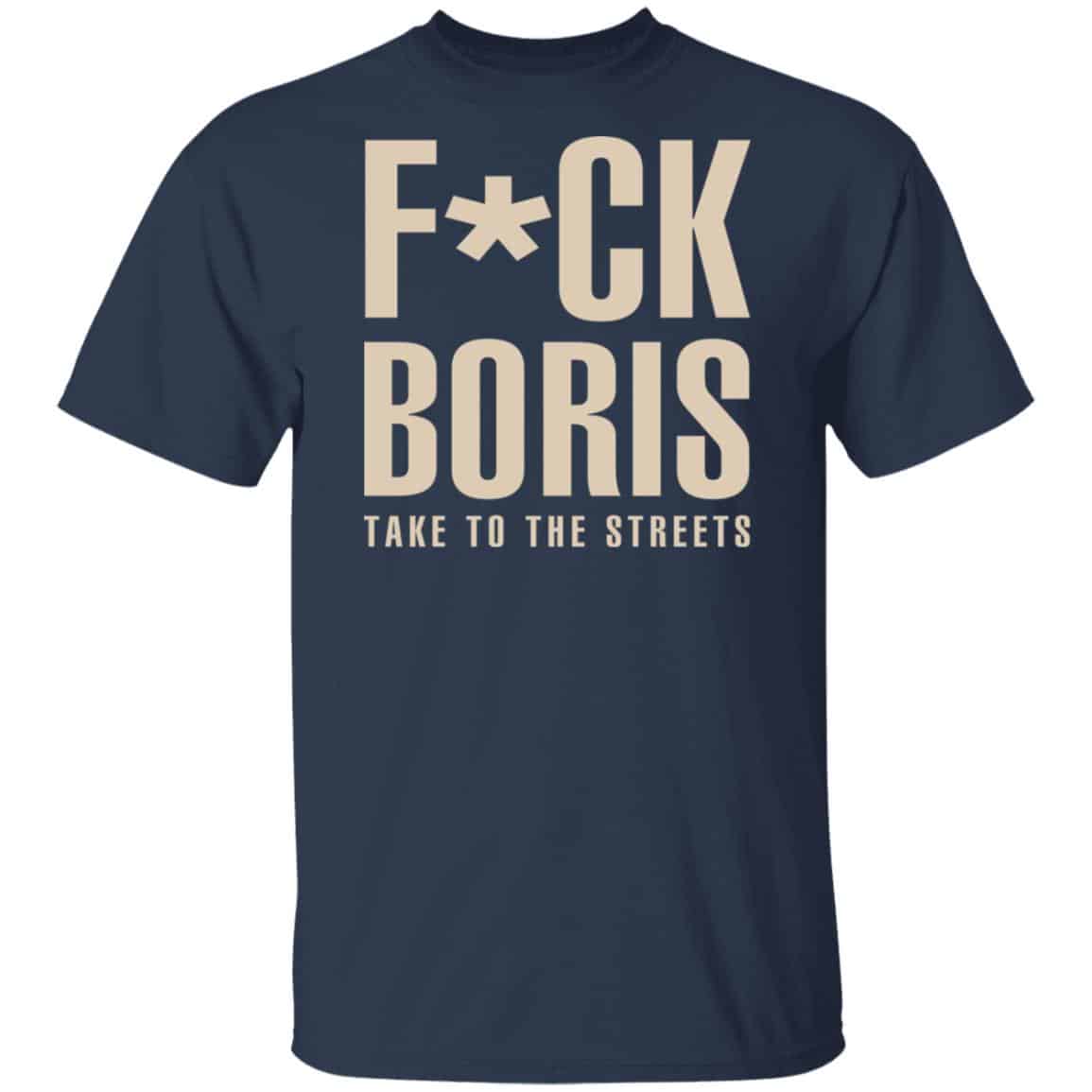 Fuck Boris Take To the Streets Shirt, Hoodie, Tank